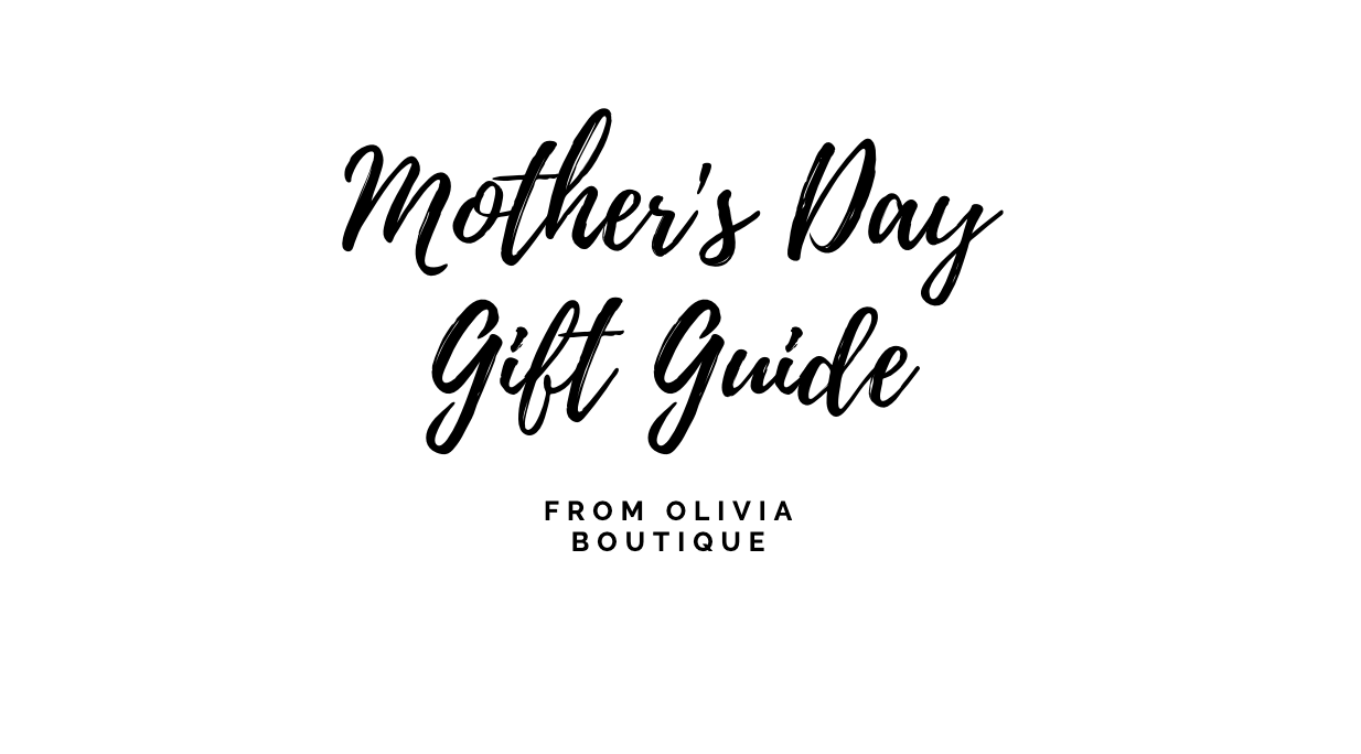 Mother's Day Gift Guide - shop-olivia.com